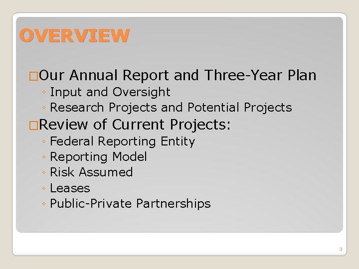OVERVIEW �Our Annual Report and Three-Year Plan ◦ Input and Oversight ◦ Research Projects