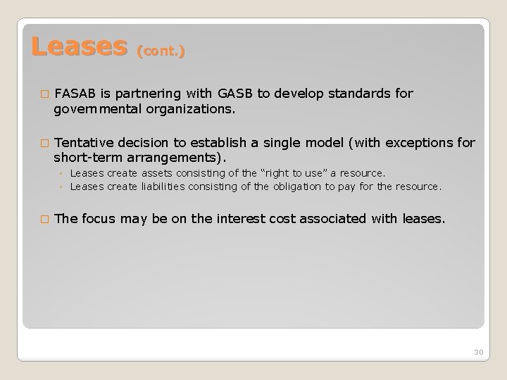 Leases (cont. ) � FASAB is partnering with GASB to develop standards for governmental