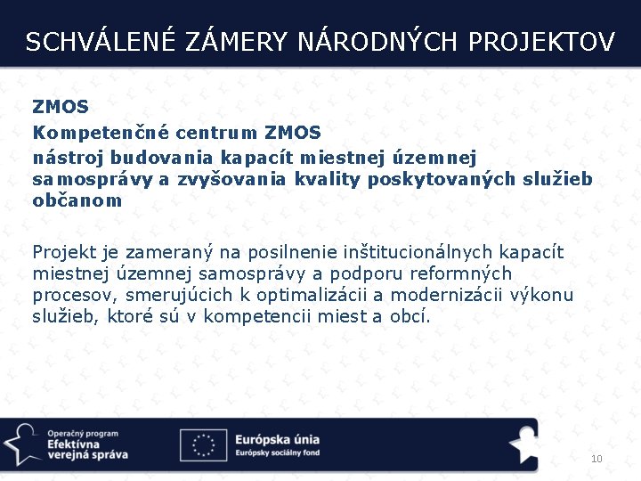 SCHVÁLENÉ ZÁMERY NÁRODNÝCH PROJEKTOV ZMOS Kompetenčné centrum ZMOS nástroj budovania kapacít miestnej územnej samosprávy