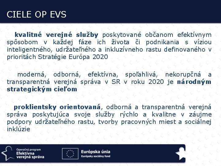 CIELE OP EVS kvalitné verejné služby poskytované občanom efektívnym spôsobom v každej fáze ich