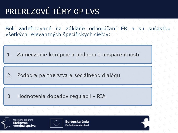 PRIEREZOVÉ TÉMY OP EVS Boli zadefinované na základe odporúčaní EK a sú súčasťou všetkých