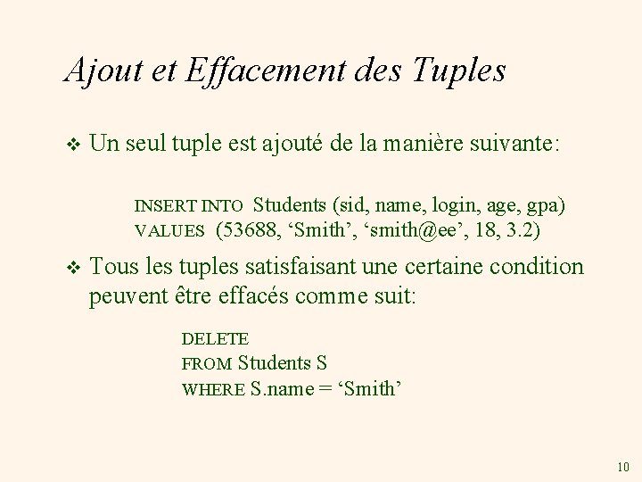 Ajout et Effacement des Tuples v Un seul tuple est ajouté de la manière