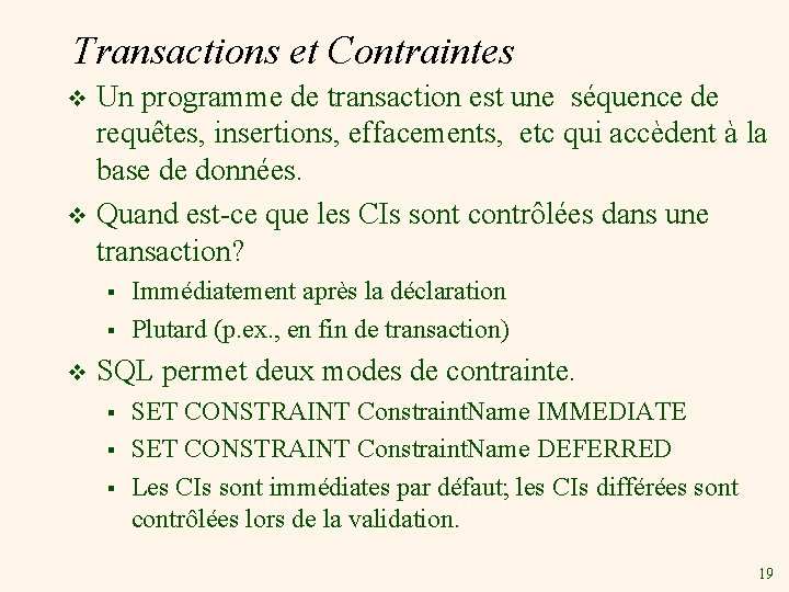 Transactions et Contraintes Un programme de transaction est une séquence de requêtes, insertions, effacements,