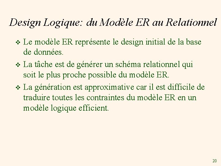 Design Logique: du Modèle ER au Relationnel Le modèle ER représente le design initial