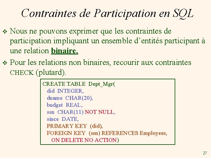 Contraintes de Participation en SQL Nous ne pouvons exprimer que les contraintes de participation