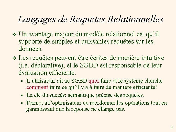 Langages de Requêtes Relationnelles Un avantage majeur du modèle relationnel est qu’il supporte de