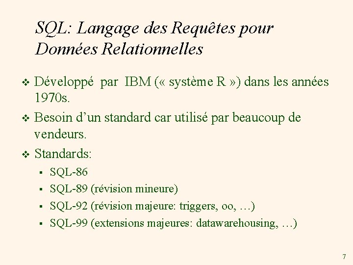 SQL: Langage des Requêtes pour Données Relationnelles Développé par IBM ( « système R