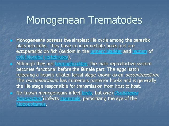 Monogenean Trematodes n n n Monogeneans possess the simplest life cycle among the parasitic
