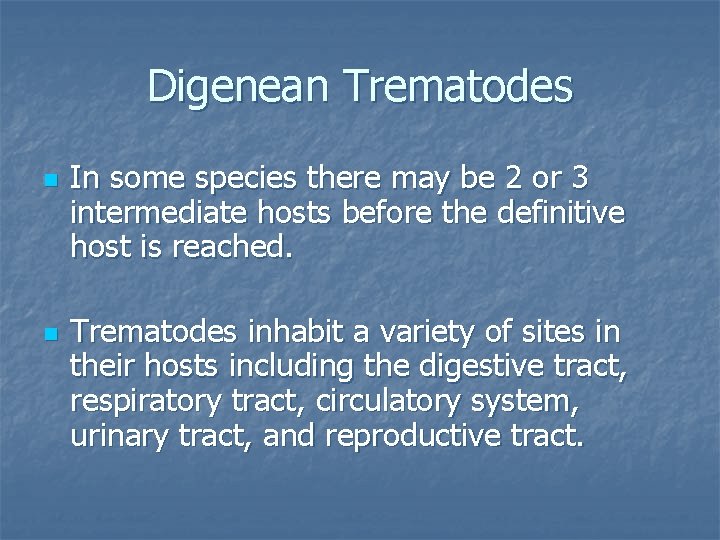 Digenean Trematodes n n In some species there may be 2 or 3 intermediate