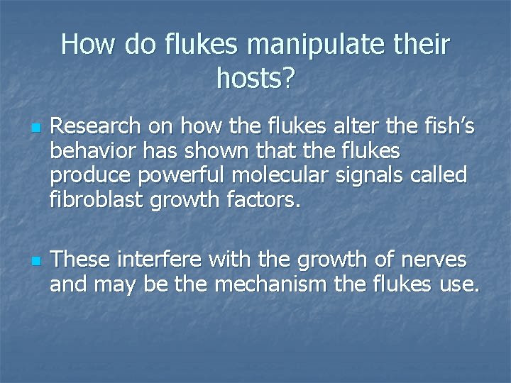 How do flukes manipulate their hosts? n n Research on how the flukes alter