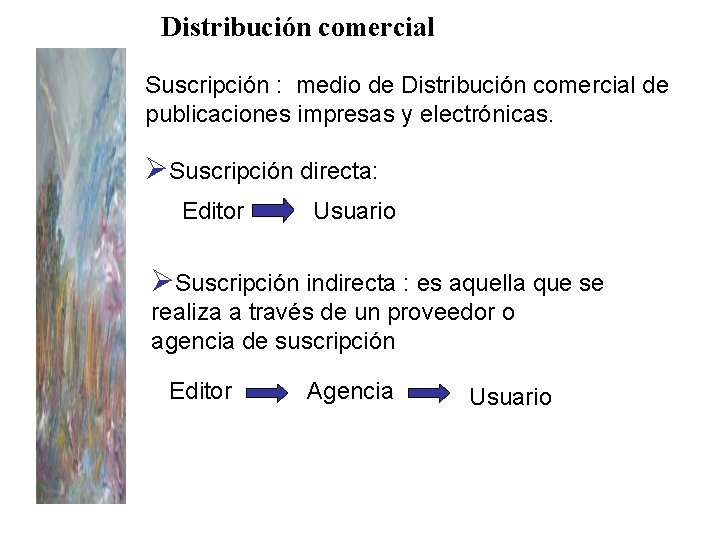 Distribución comercial Suscripción : medio de Distribución comercial de publicaciones impresas y electrónicas. ØSuscripción