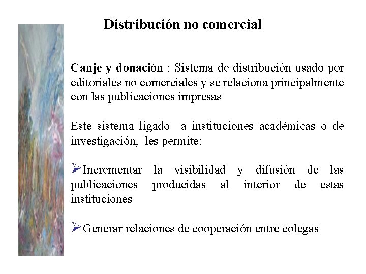 Distribución no comercial Canje y donación : Sistema de distribución usado por editoriales no