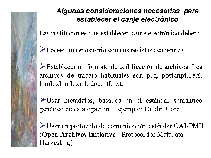 Algunas consideraciones necesarias para establecer el canje electrónico Las instituciones que establecen canje electrónico