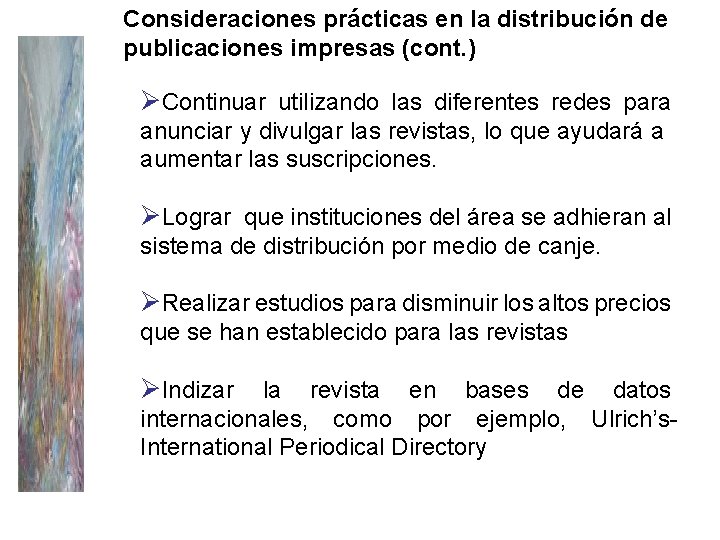 Consideraciones prácticas en la distribución de publicaciones impresas (cont. ) ØContinuar utilizando las diferentes