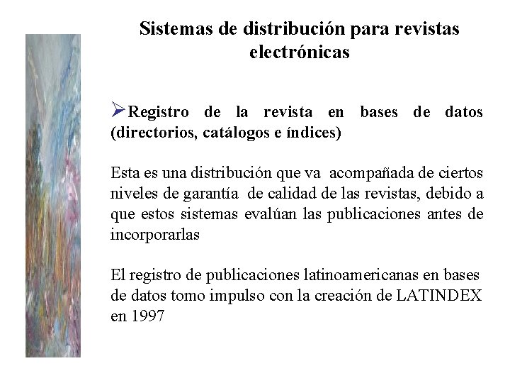 Sistemas de distribución para revistas electrónicas ØRegistro de la revista en bases de datos