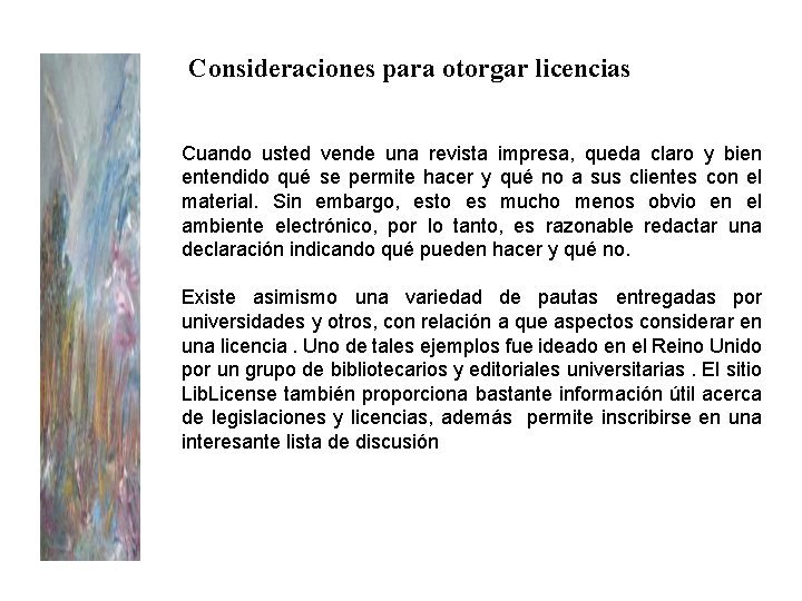 Consideraciones para otorgar licencias Cuando usted vende una revista impresa, queda claro y bien