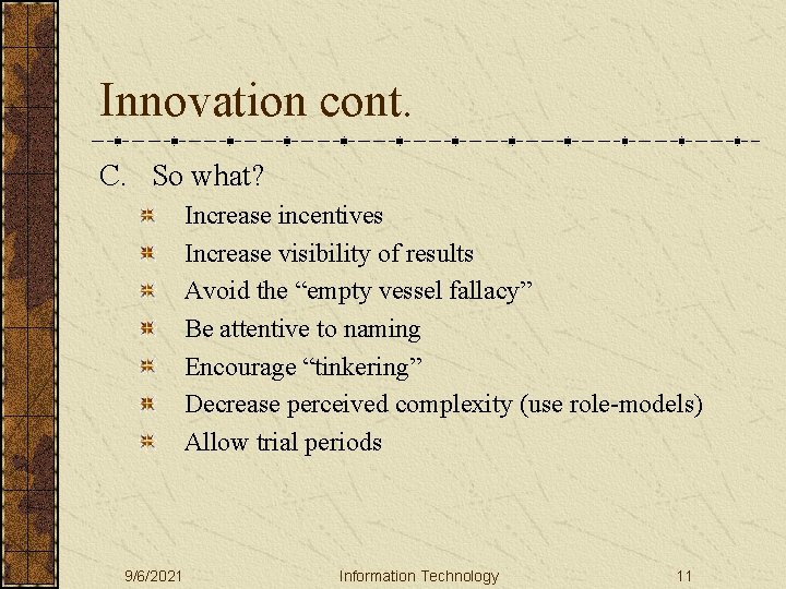 Innovation cont. C. So what? Increase incentives Increase visibility of results Avoid the “empty