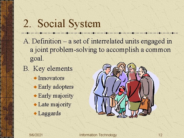 2. Social System A. Definition – a set of interrelated units engaged in a