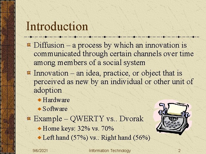 Introduction Diffusion – a process by which an innovation is communicated through certain channels
