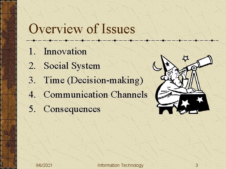 Overview of Issues 1. 2. 3. 4. 5. Innovation Social System Time (Decision-making) Communication
