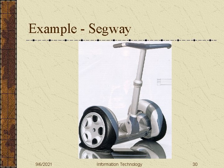 Example - Segway 9/6/2021 Information Technology 30 