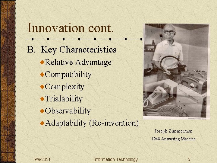 Innovation cont. B. Key Characteristics Relative Advantage Compatibility Complexity Trialability Observability Adaptability (Re-invention) Joseph