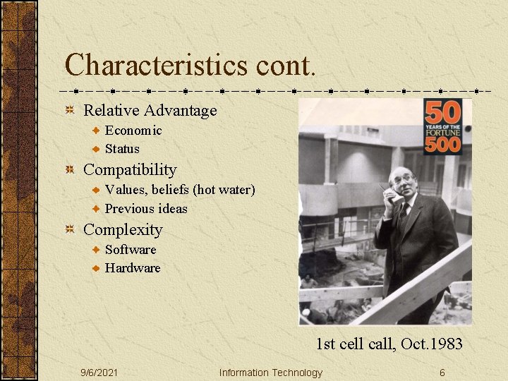 Characteristics cont. Relative Advantage Economic Status Compatibility Values, beliefs (hot water) Previous ideas Complexity
