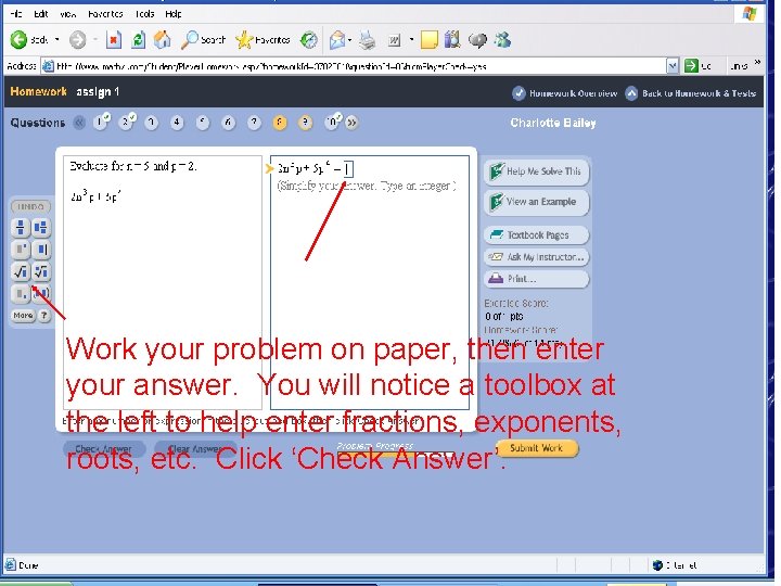 Work your problem on paper, then enter your answer. You will notice a toolbox