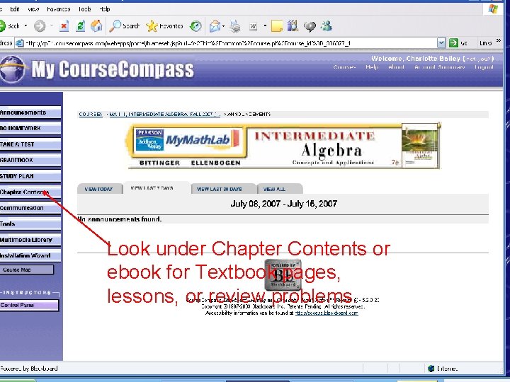 Look under Chapter Contents or ebook for Textbook pages, lessons, or review problems. 