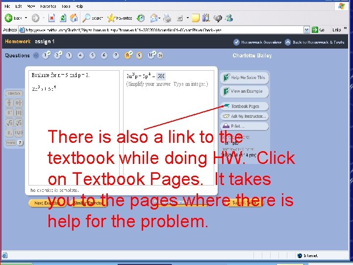 There is also a link to the textbook while doing HW. Click on Textbook