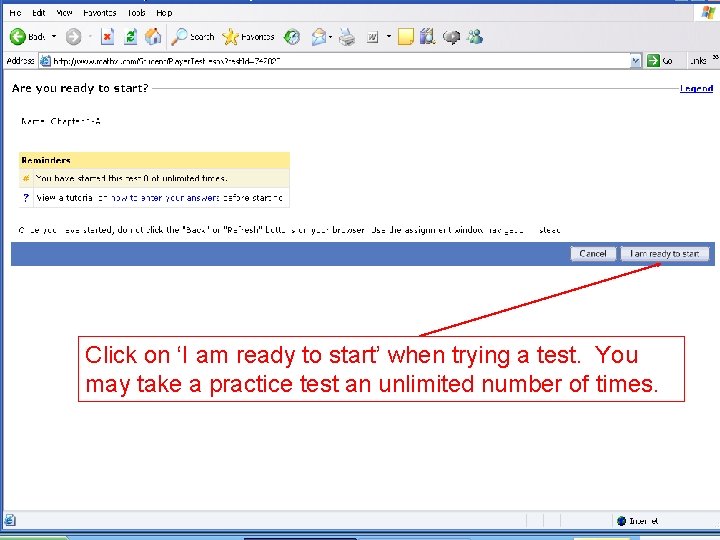 Click on ‘I am ready to start’ when trying a test. You may take