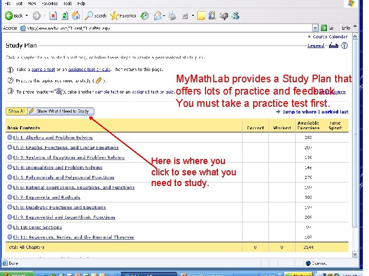 My. Math. Lab provides a Study Plan that offers lots of practice and feedback.