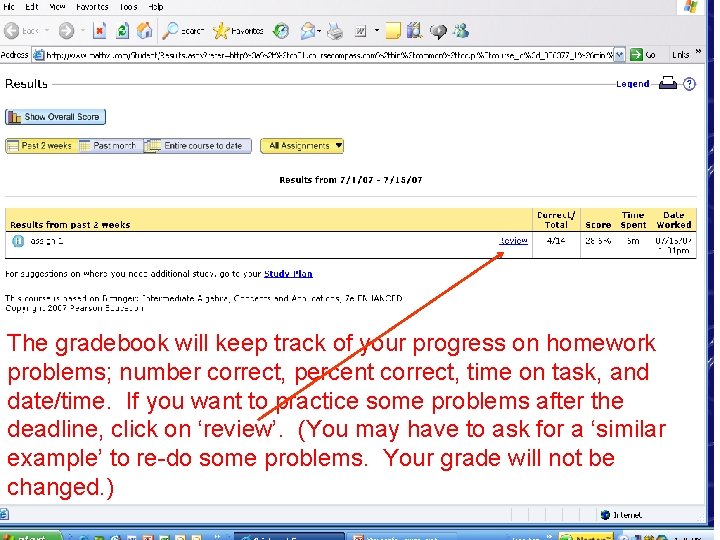 The gradebook will keep track of your progress on homework problems; number correct, percent