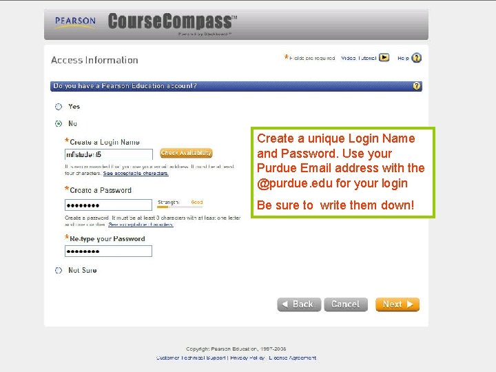 Create a unique Login Name and Password. Use your Purdue Email address with the