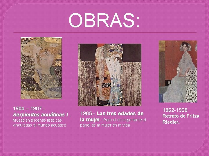 OBRAS: 1904 – 1907. Serpientes acuáticas I. Muestran escenas lésbicas vinculadas al mundo acuático.