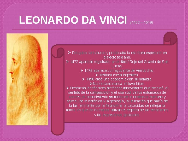 LEONARDO DA VINCI (1452 – 1519) Ø Dibujaba caricaturas y practicaba la escritura especular