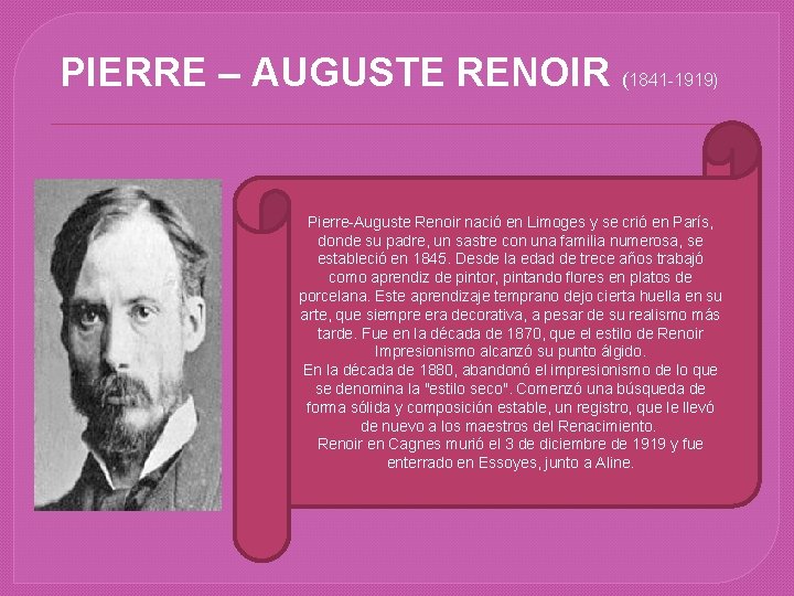 PIERRE – AUGUSTE RENOIR (1841 -1919) Pierre-Auguste Renoir nació en Limoges y se crió