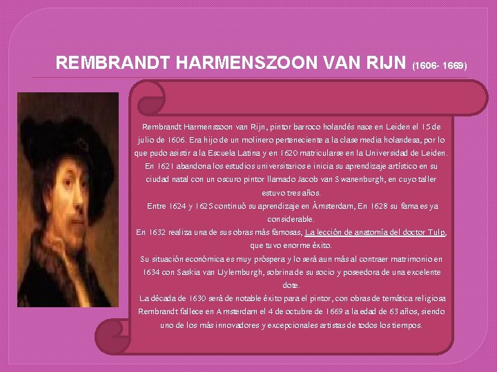 REMBRANDT HARMENSZOON VAN RIJN (1606 - 1669) Rembrandt Harmenszoon van Rijn, pintor barroco holandés
