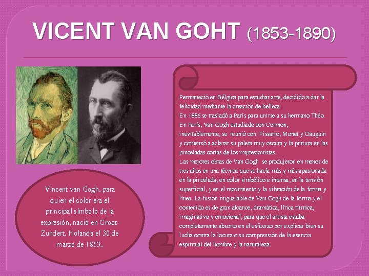 VICENT VAN GOHT (1853 -1890) Vincent van Gogh, para quien el color era el