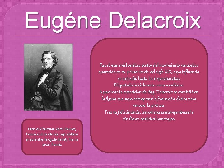 Eugéne Delacroix Fue el mas emblemático pintor del movimiento romántico aparecido en su primer