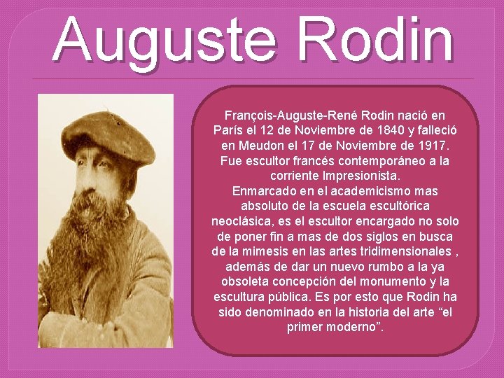 Auguste Rodin François-Auguste-René Rodin nació en París el 12 de Noviembre de 1840 y