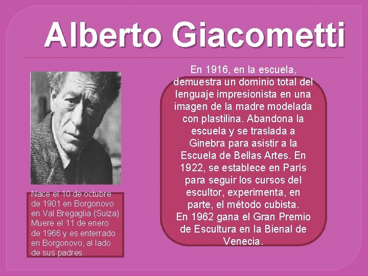 Alberto Giacometti Nace el 10 de octubre de 1901 en Borgonovo en Val Bregaglia