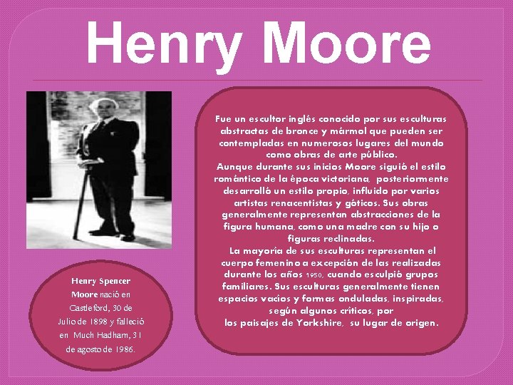 Henry Moore Henry Spencer Moore nació en Castleford, 30 de Julio de 1898 y