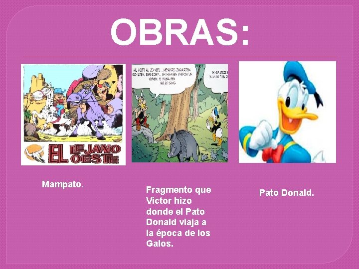 OBRAS: Mampato. Fragmento que Víctor hizo donde el Pato Donald viaja a la época