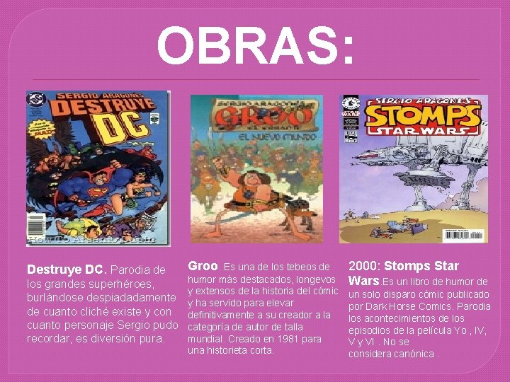 OBRAS: Destruye DC. Parodia de los grandes superhéroes, burlándose despiadadamente de cuanto cliché existe