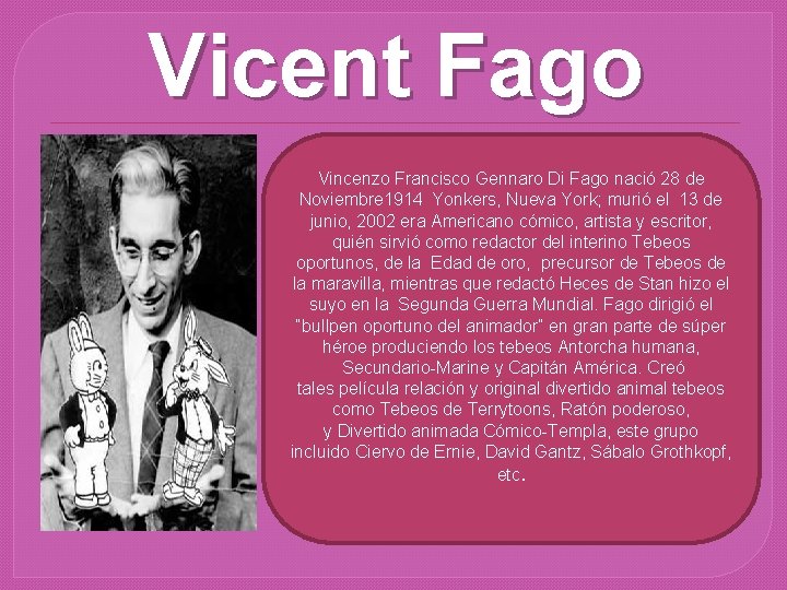 Vicent Fago Vincenzo Francisco Gennaro Di Fago nació 28 de Noviembre 1914 Yonkers, Nueva