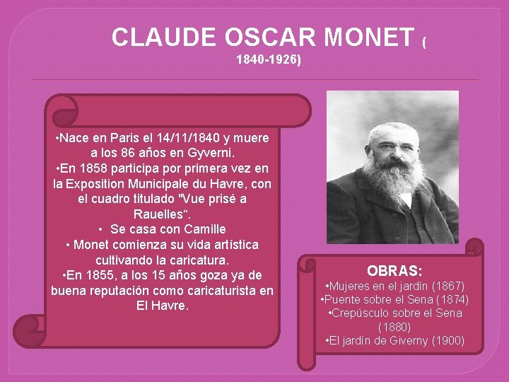 CLAUDE OSCAR MONET ( 1840 -1926) • Nace en Paris el 14/11/1840 y muere