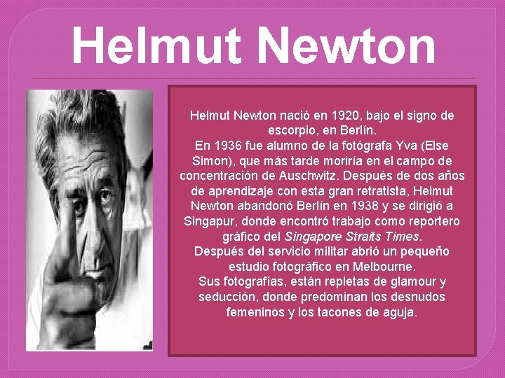 Helmut Newton nació en 1920, bajo el signo de escorpio, en Berlín. En 1936