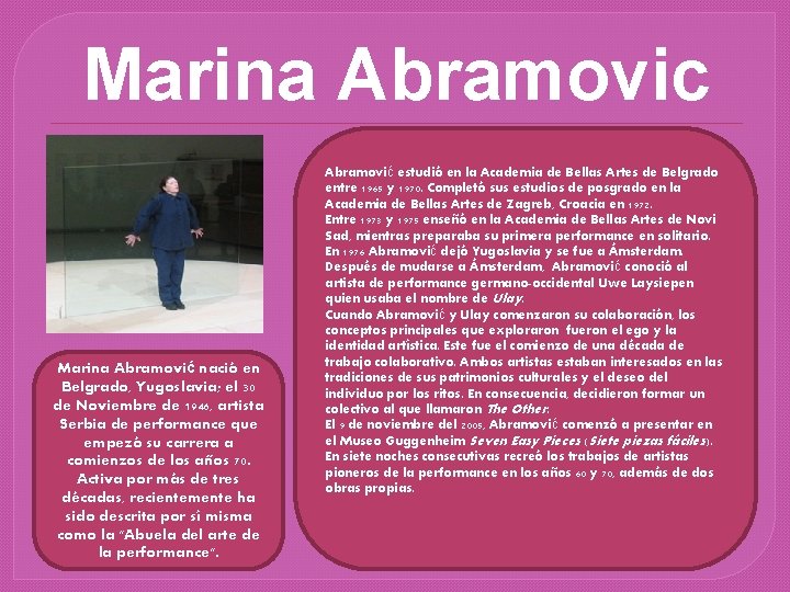 Marina Abramovic Marina Abramović nació en Belgrado, Yugoslavia; el 30 de Noviembre de 1946,