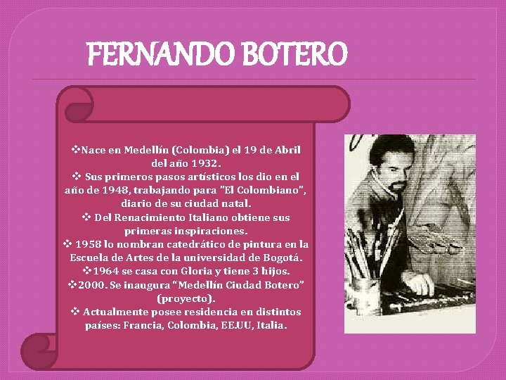 FERNANDO BOTERO v. Nace en Medellín (Colombia) el 19 de Abril del año 1932.